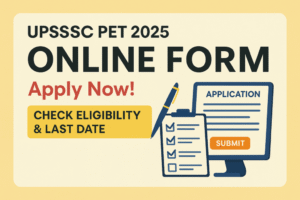 UPSSSC UP PET 2025 Online Form – Apply Now for Preliminary Eligibility Test